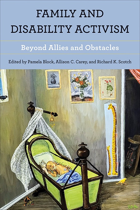 Cover of Family and Disability Activism: a painting of a baby with medical tubes asleep in a green bassinet, in a room with flower pictures and a giraffe growth chart
